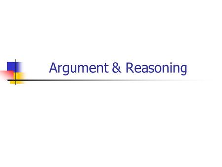 Argument & Reasoning.