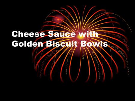 Cheese Sauce with Golden Biscuit Bowls. Ingredients: 4Grand biscuits 2 C.Chili ½ C.Sour Cream.