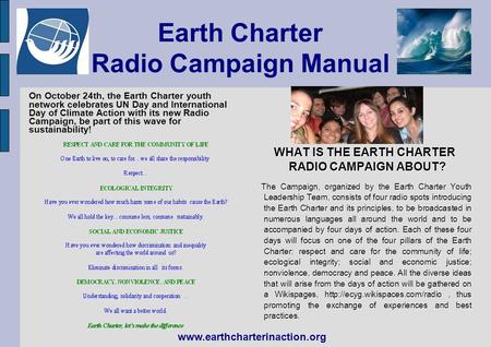 Earth Charter Radio Campaign Manual WHAT IS THE EARTH CHARTER RADIO CAMPAIGN ABOUT? WHAT IS THE EARTH CHARTER RADIO CAMPAIGN ABOUT? The Campaign, organized.