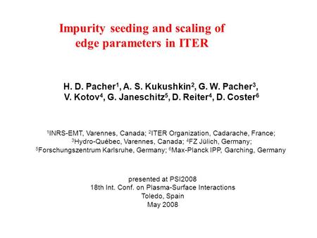 H. D. Pacher 1, A. S. Kukushkin 2, G. W. Pacher 3, V. Kotov 4, G. Janeschitz 5, D. Reiter 4, D. Coster 6 1 INRS-EMT, Varennes, Canada; 2 ITER Organization,