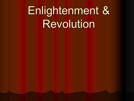 Enlightenment & Revolution