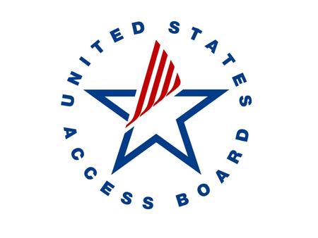 Biometric Accessibility Standards David Baquis & Bruce Bailey U.S. Access Board.