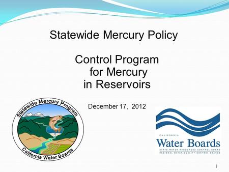 Statewide Mercury Policy Control Program for Mercury in Reservoirs December 17, 2012 1.