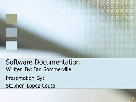 Software Documentation Written By: Ian Sommerville Presentation By: Stephen Lopez-Couto.