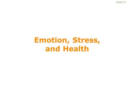 Emotion, Stress, and Health chapter 13. Overview Nature of emotion Emotion and culture Nature of stress Stress and emotion How to cope chapter 13.