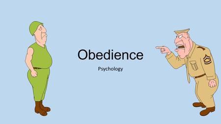 Obedience Psychology. What is Obedience? Take a few minutes to think about this.