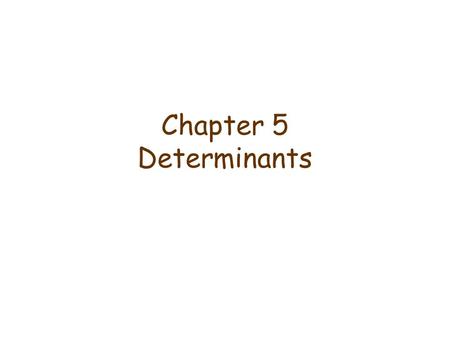 Chapter 5 Determinants.