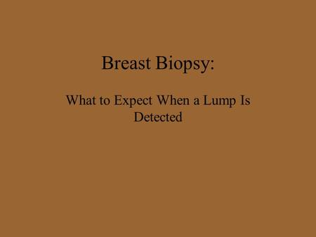 What to Expect When a Lump Is Detected
