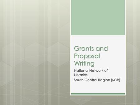 Grants and Proposal Writing National Network of Libraries South Central Region (SCR)
