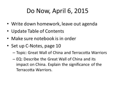 Do Now, April 6, 2015 Write down homework, leave out agenda Update Table of Contents Make sure notebook is in order Set up C-Notes, page 10 – Topic: Great.