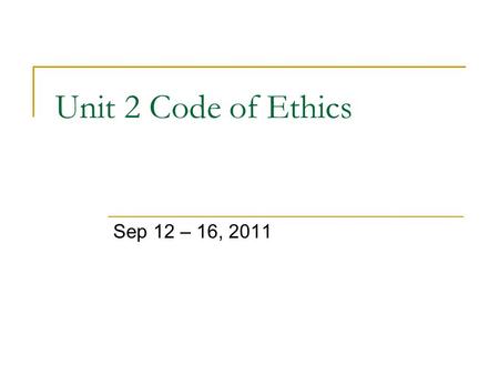 Unit 2 Code of Ethics Sep 12 – 16, 2011. Rationale A law enforcement officer must know what it means to have ethics. They must understand the consequences.