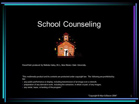 1 School Counseling PowerPoint produced by Melinda Haley, M.S., New Mexico State University. “This multimedia product and its contents are protected under.