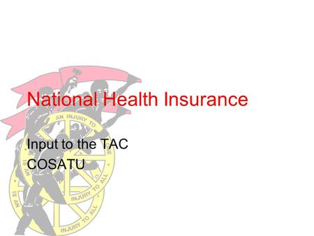 National Health Insurance Input to the TAC COSATU.