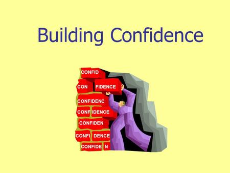 Building Confidence CONF CONFIDEN CONFIDENC CONFIDENCE IDENCE DENCECONFI NCONFIDE CONFID.