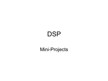DSP Mini-Projects.