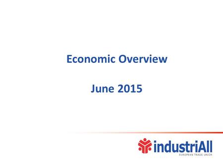 Economic Overview June 2015. Production Productivity Employment, working hours Inflation, output prices Wages, unit labour cost Trade balance Outline.
