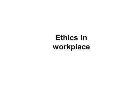 1 Ethics in workplace.