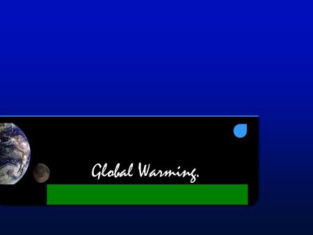 Global Warming.. ~Introduction~ Everybody has heard of global warming before. Global warming is taking over Earth, many people don’t care about what’s.