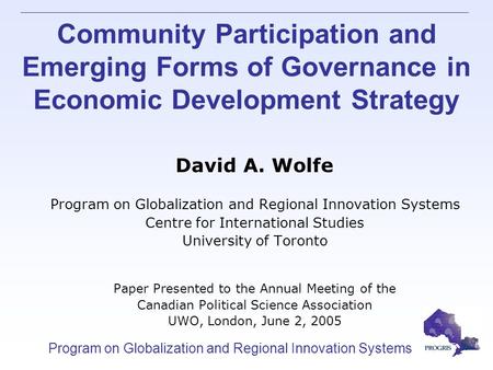 Program on Globalization and Regional Innovation Systems Community Participation and Emerging Forms of Governance in Economic Development Strategy David.
