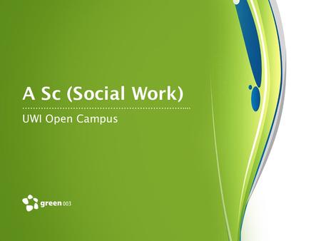 …………………………………………………….... A Sc (Social Work) UWI Open Campus.