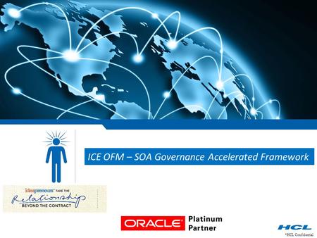 *HCL Confidential ICE OFM – SOA Governance Accelerated Framework.