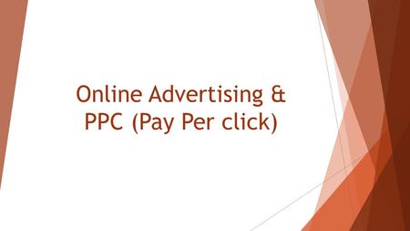 Online Advertising & PPC (Pay Per click). What is advertising?  Advertising is a (usually paid) placement or promotion of a product in a public arena.