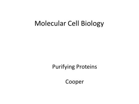 Molecular Cell Biology Purifying Proteins Cooper.