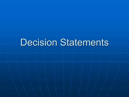 Decision Statements. Control Stuctures Sequential Processing Sequential Processing Do In OrderDo In Order Do TogetherDo Together If / Else Statements.