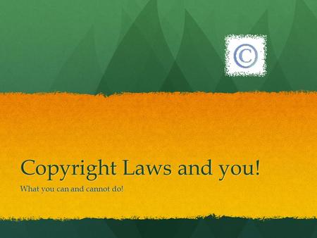 Copyright Laws and you! What you can and cannot do!