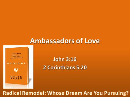 Ambassadors of Love John 3:16 2 Corinthians 5:20.