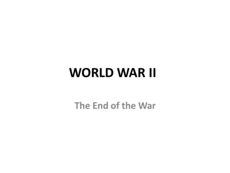 WORLD WAR II The End of the War. Retaking of the Philippines October 1944— MacArthur persuades Roosevelt that an invasion of the Philippines is necessary.