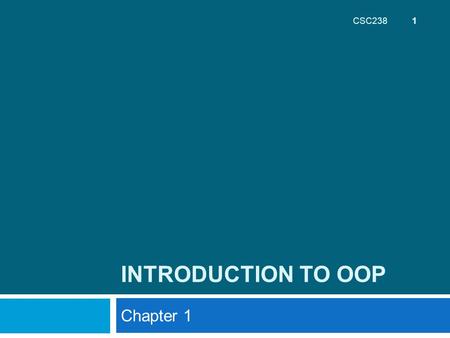 CSC238 INTRODUCTION TO OOP Chapter 1.