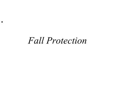 Fall Protection. How long does it take to fall   Height Time  (feet) (seconds)  4 0.5  16 1.0  36 1.5  64 2.0  100 2.5  144 3.0.
