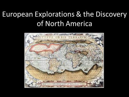 European Explorations & the Discovery of North America.