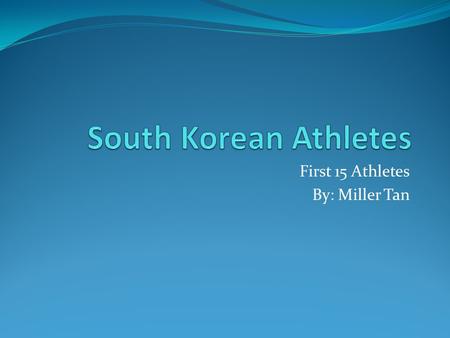 First 15 Athletes By: Miller Tan. Jee-Min Ahn, Speed Skating Height 163 cm (5' 4) Weight 52 kg (115 lbs) Date of Birth April 29, 1992 Age 17 Nationality.