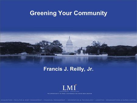Greening Your Community Francis J. Reilly, Jr.. P A G E 2 3 Questions affect our ultimate actions in common grounds 1.How does it affect people? particularly.
