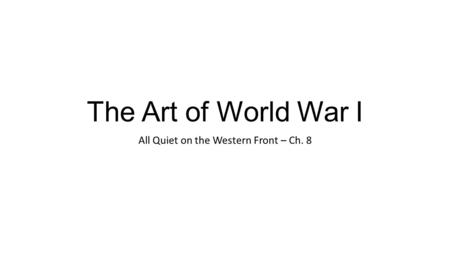The Art of World War I All Quiet on the Western Front – Ch. 8.