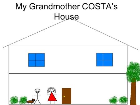 My Grandmother COSTA’s House
