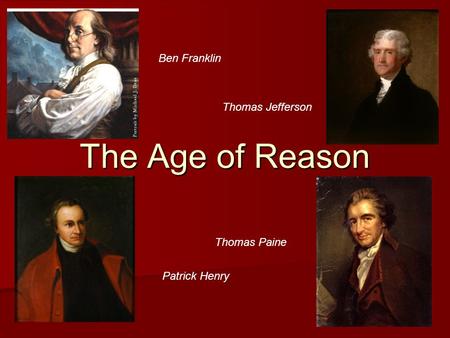 The Age of Reason Ben Franklin Thomas Jefferson Thomas Paine