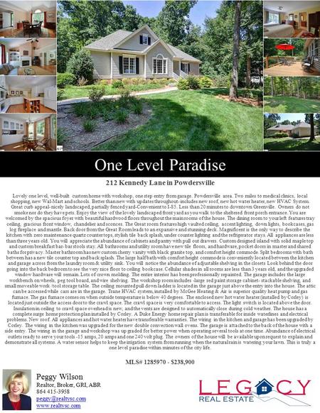 One Level Paradise 212 Kennedy Lane in Powdersville Lovely one level, well-built custom home with workshop, one step entry from garage. Powdersville area.