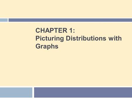 CHAPTER 1: Picturing Distributions with Graphs