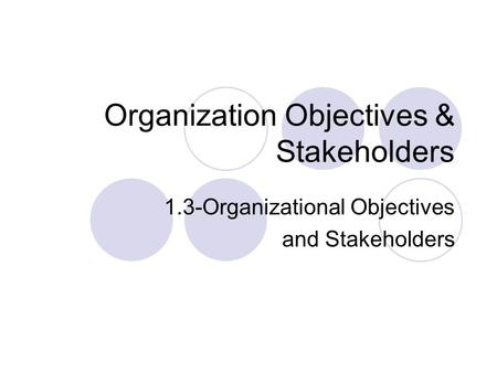 Organization Objectives & Stakeholders