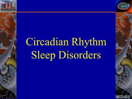 Stephan Eisenschenk, MD Department of Neurology Circadian Rhythm Sleep Disorders.