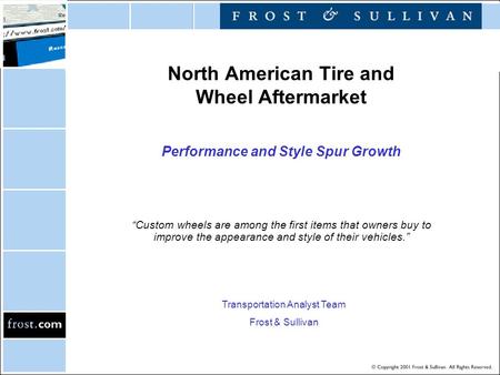 North American Tire and Wheel Aftermarket Performance and Style Spur Growth “Custom wheels are among the first items that owners buy to improve the appearance.
