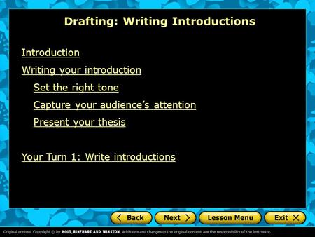 Drafting: Writing Introductions Introduction Writing your introduction Set the right tone Capture your audience’s attention Present your thesis Your Turn.