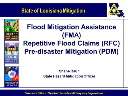 State of Louisiana Mitigation Governor's Office of Homeland Security and Emergency Preparedness Flood Mitigation Assistance (FMA) Repetitive Flood Claims.