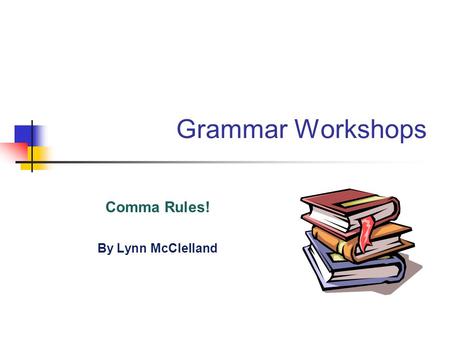 Comma Rules! By Lynn McClelland
