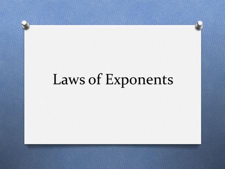Laws of Exponents. Day 1: Product and Quotient Rules EXP 1.1 I can use the Product and Quotient Rules to simplify algebraic expressions.