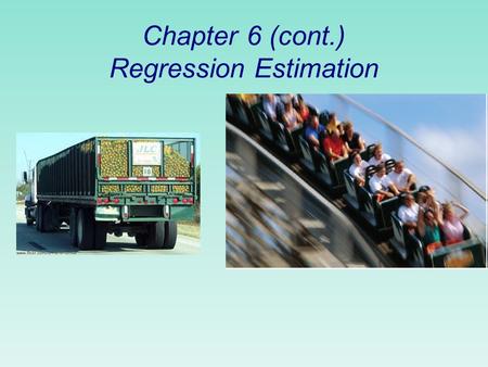 Chapter 6 (cont.) Regression Estimation. Simple Linear Regression: review of least squares procedure 2.