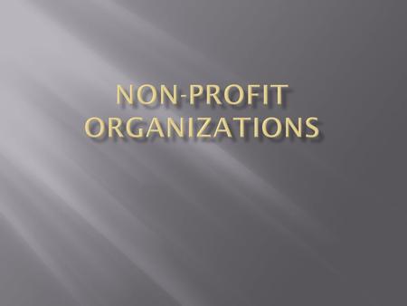  Non-profit organization: Operates like a business, but promotes the collective interests of members rather than seeking financial gain for owners.